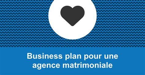 rentabilité agence matrimoniale|Faire le business plan dune agence matrimoniale